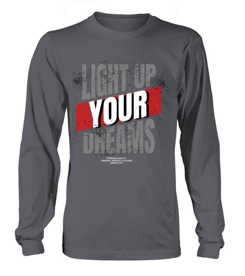 Light up your dreams Long sleeved Unisex