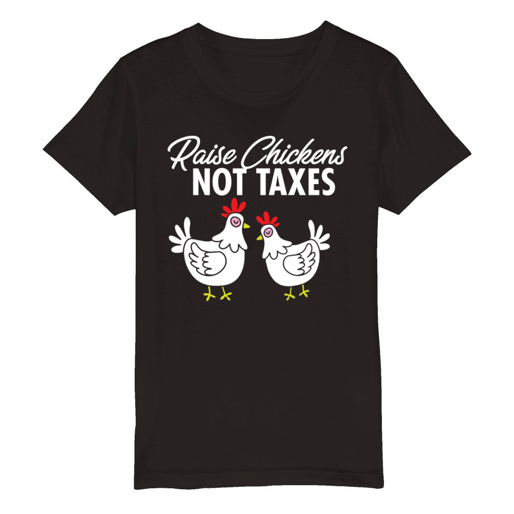 Ranch Homestead Farming Raise Chickens Not Taxes Organic Kids Crewneck T-shirt