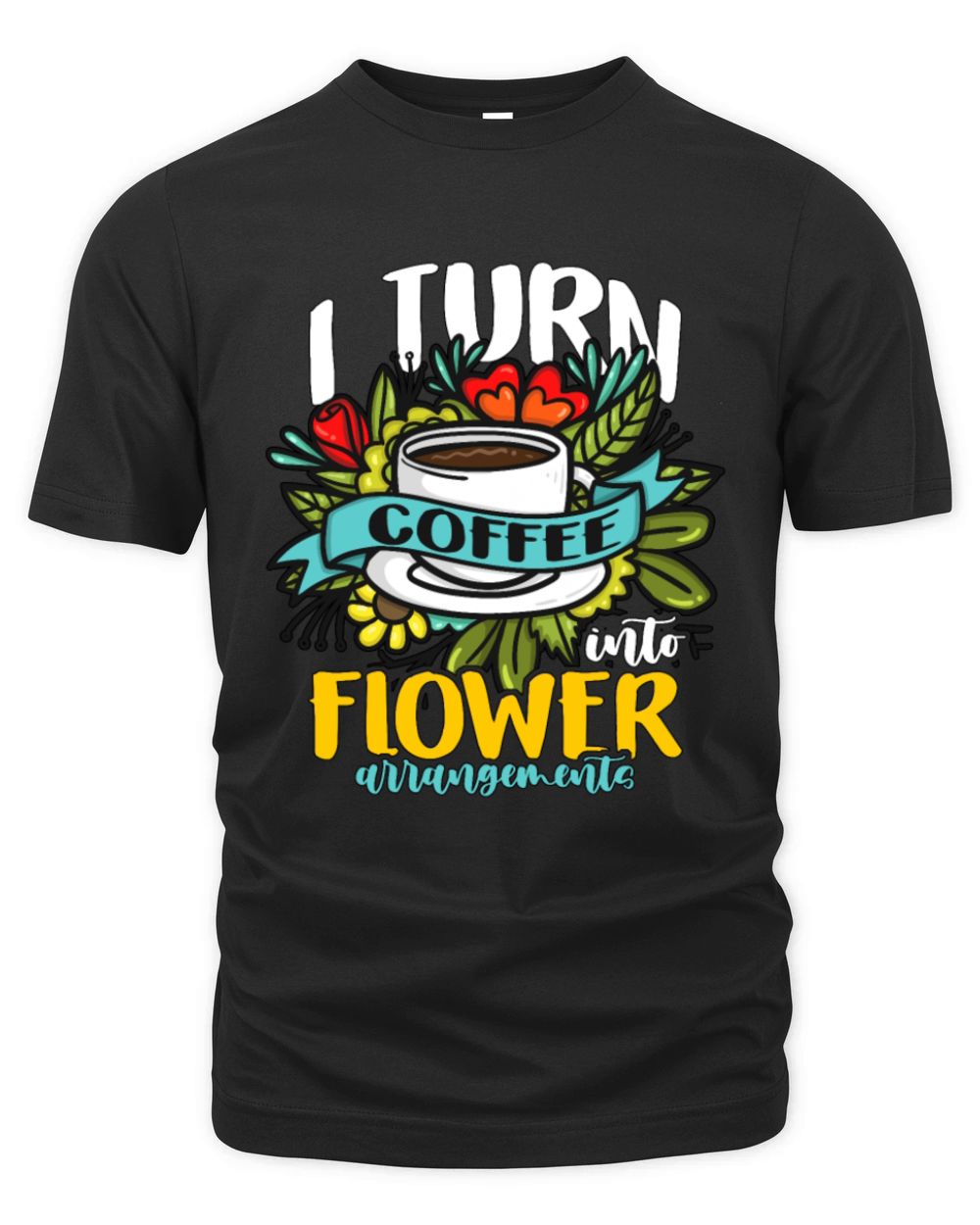 Florist I Turn Coffee Into Flower Bouquet Florists Organic Unisex T-shirt