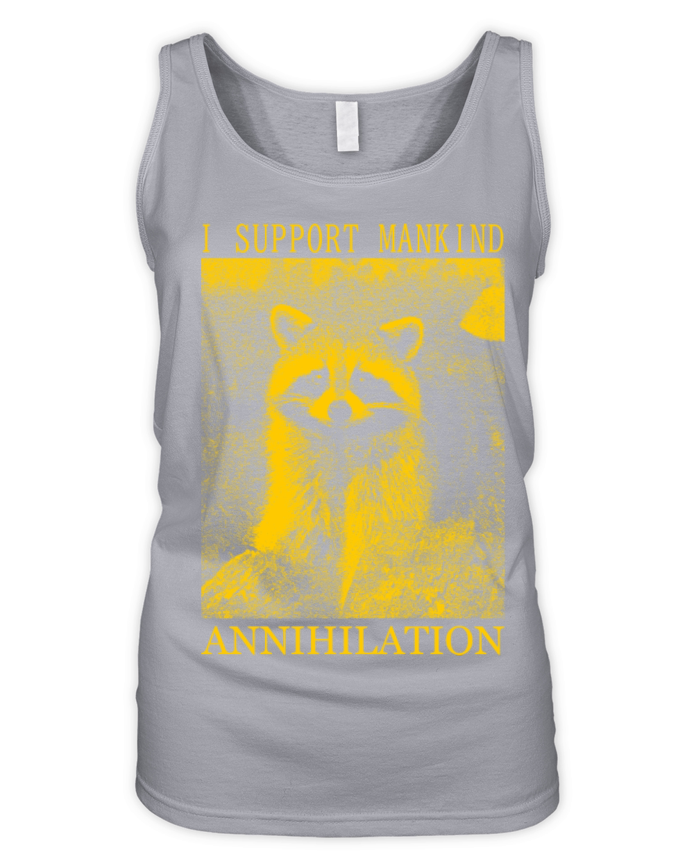 I Support Mankind Annihilation Raccoon Organic Women's Tank Top