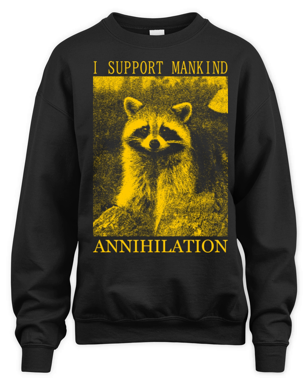 I Support Mankind Annihilation Raccoon Unisex Premium Crewneck Sweatshirt