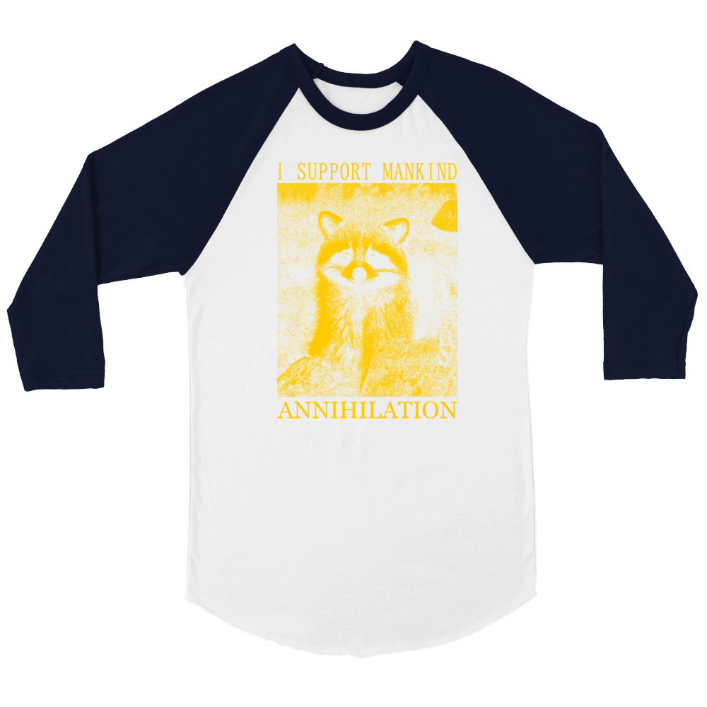 I Support Mankind Annihilation Raccoon Unisex ¾ sleeve Raglan T-shirt