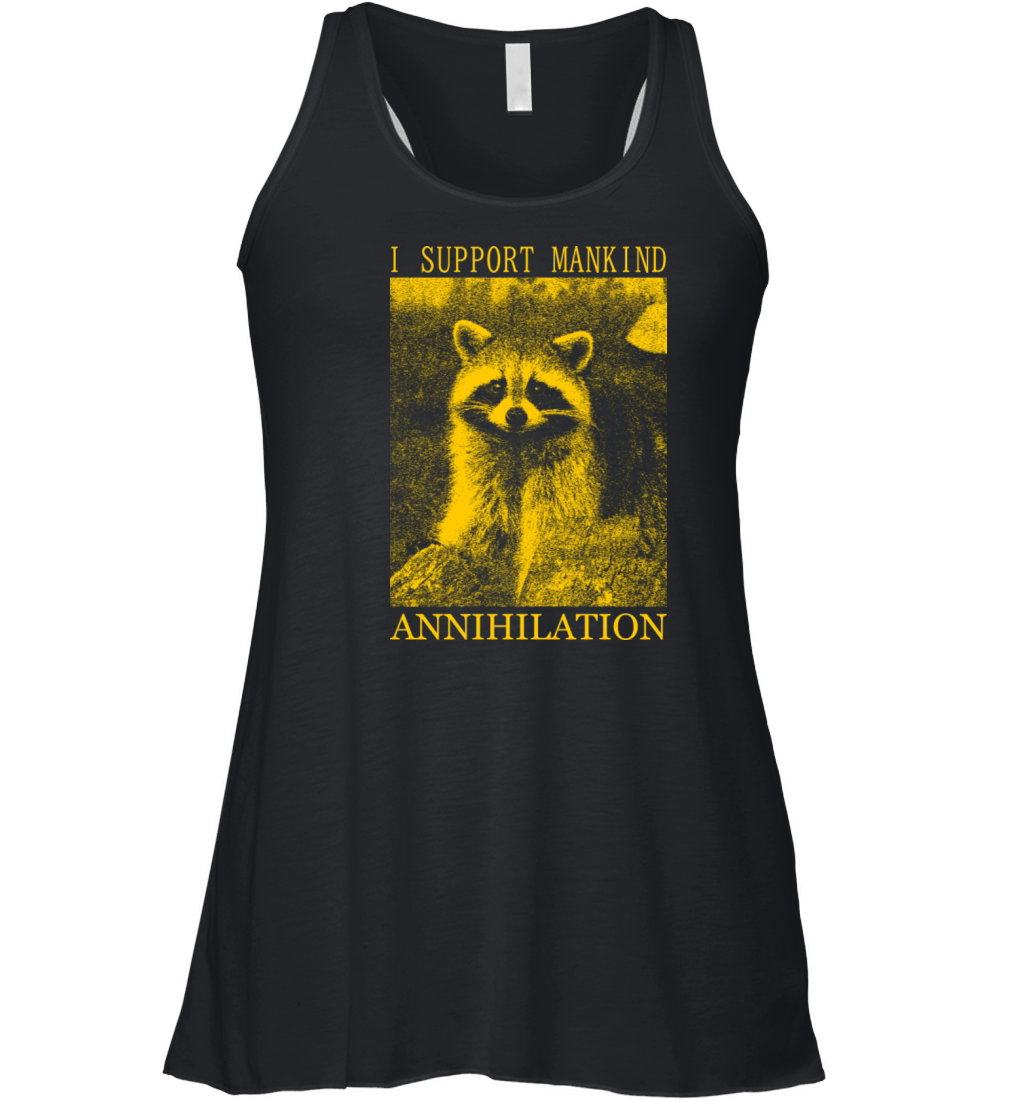 I Support Mankind Annihilation Raccoon Women's Flowy Tank Top