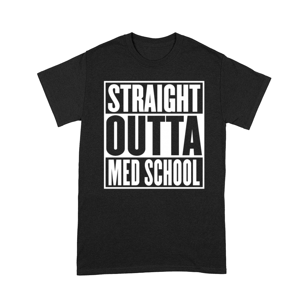 Straight Outta Med School Graduation Funny Comfort T-shirt