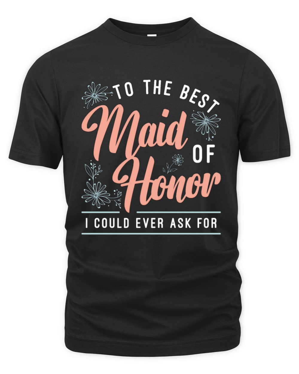 To The Best Maid Of Honor Loves Bachelorette Party Organic Unisex T-shirt