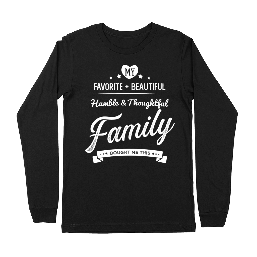 My Favorite Humble And Thoughtful Family Bought Me Premium Long Sleeve