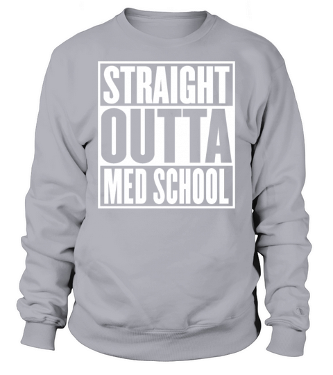 Straight Outta Med School Graduation Funny Sweatshirt Unisex