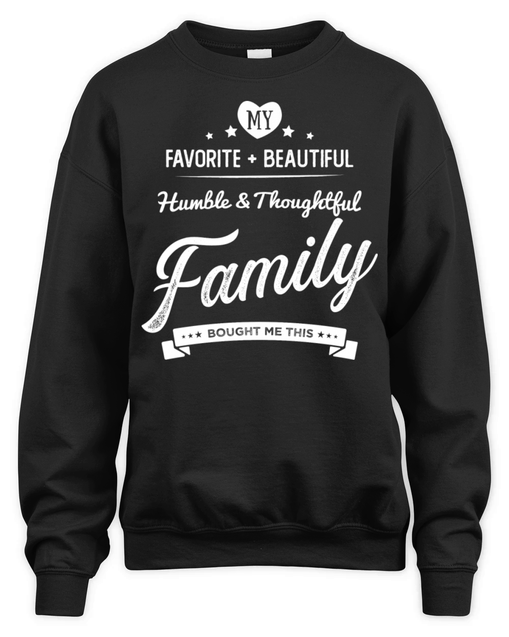 My Favorite Humble And Thoughtful Family Bought Me Unisex Premium Crewneck Sweatshirt