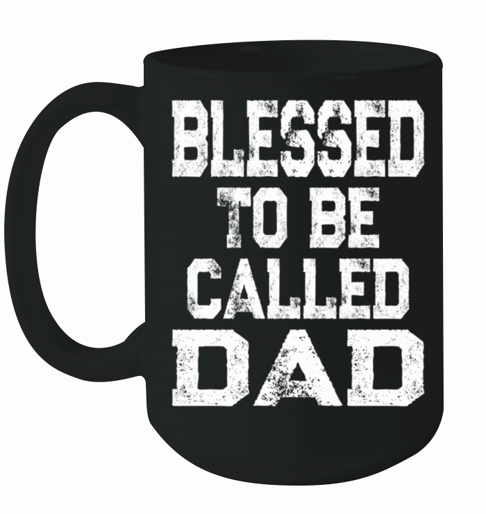 Blessed To Be Called Dad FatherS Day Ceramic Mug