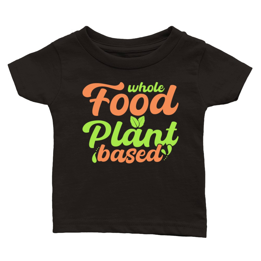 Whole Food Plant Based Vegan Classic Baby Crewneck T-shirt
