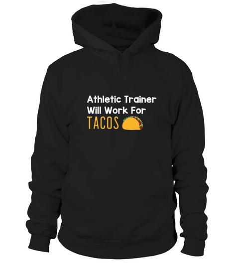 Athletic Trainer Will Work For Tacos Hoodie Unisex