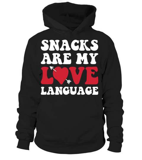 Snacks are my Love Language Funny Snack Lovers Hoodie Unisex