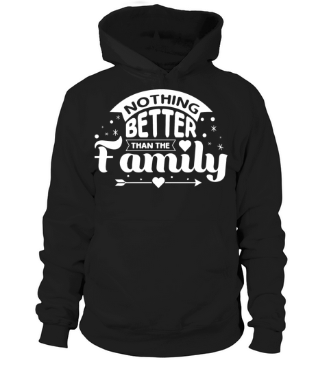 there is nothing better than the family Hoodie Unisex