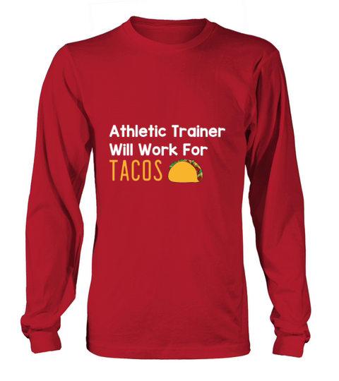 Athletic Trainer Will Work For Tacos Long sleeved Unisex