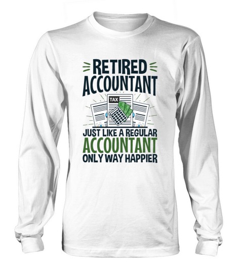 Funny Retired Accountant Happier Long sleeved Unisex
