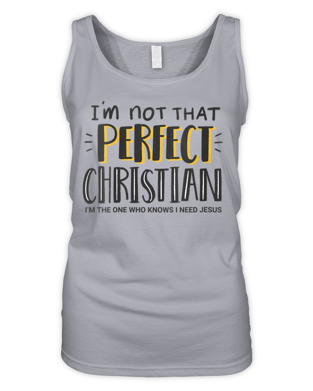 Im Not T Perfect Christian - I Need Jesus - Faith Organic Women's Tank Top
