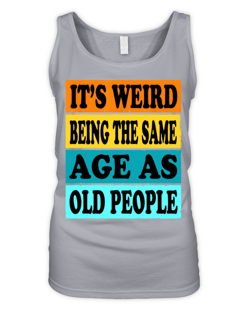 Its Weird Being Same Age As Old People Funny Organic Women's Tank Top