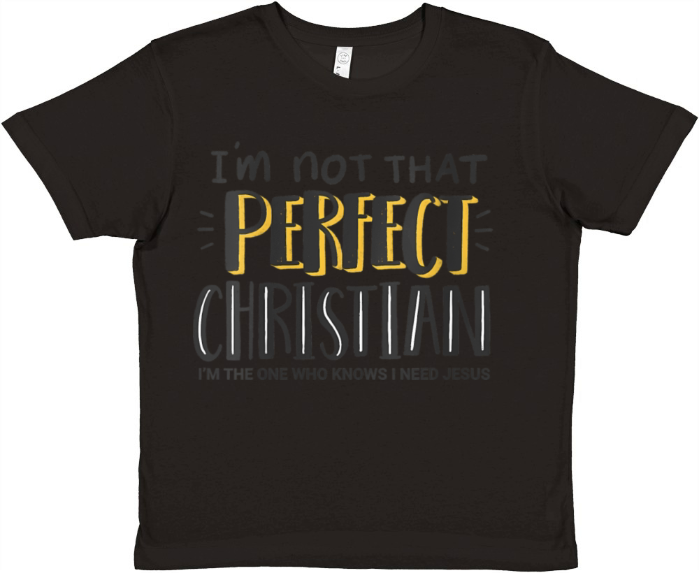 Im Not T Perfect Christian - I Need Jesus - Faith Premium Kids Crewneck T-shirt