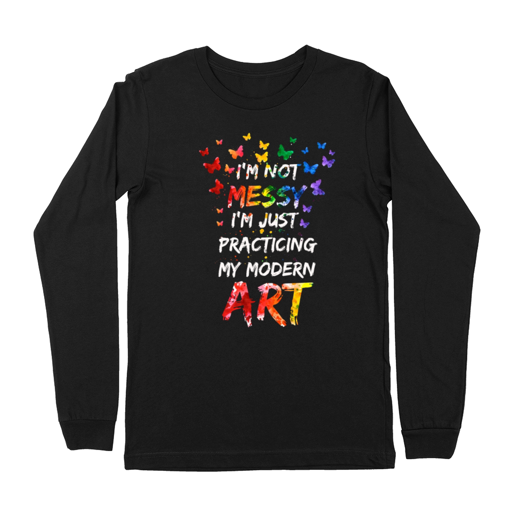 Im Not A Messy Fun Modern Art Painting Premium Long Sleeve