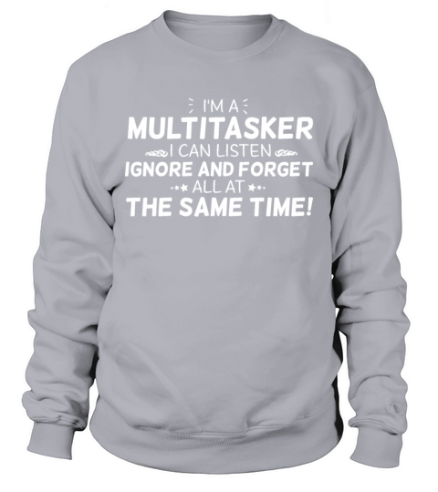 I Am A Multitasker I Can Funny Saying Sweatshirt Unisex