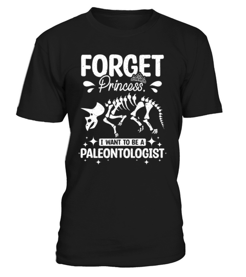 Forget princess I want to be a paleontologist T-Shirt Unisex