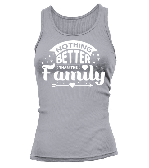 there is nothing better than the family Tank top Woman