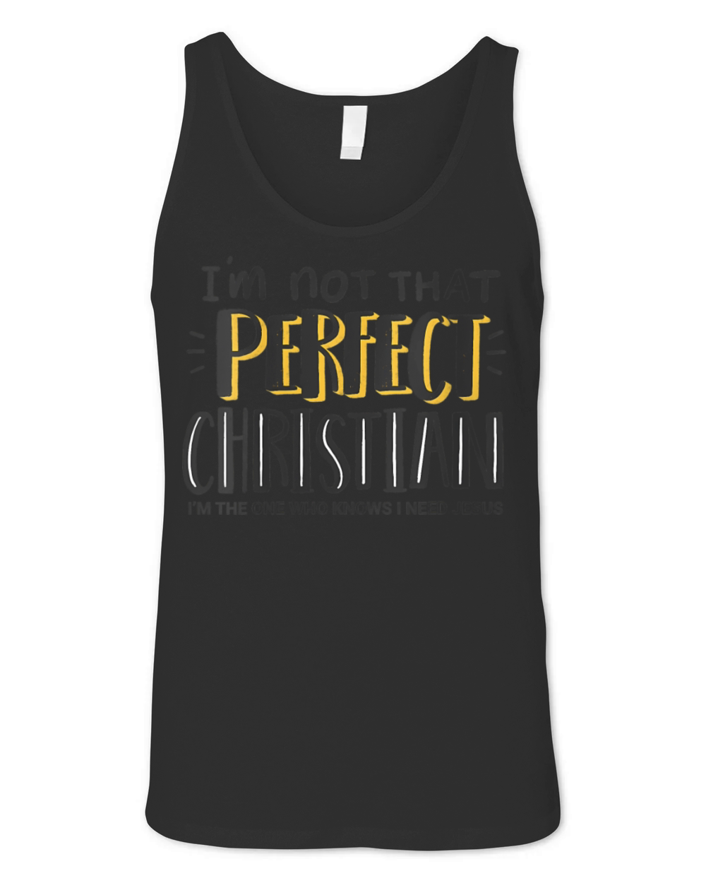 Im Not T Perfect Christian - I Need Jesus - Faith Unisex Jersey Tank