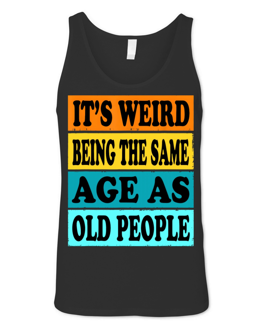 Its Weird Being Same Age As Old People Funny Unisex Jersey Tank
