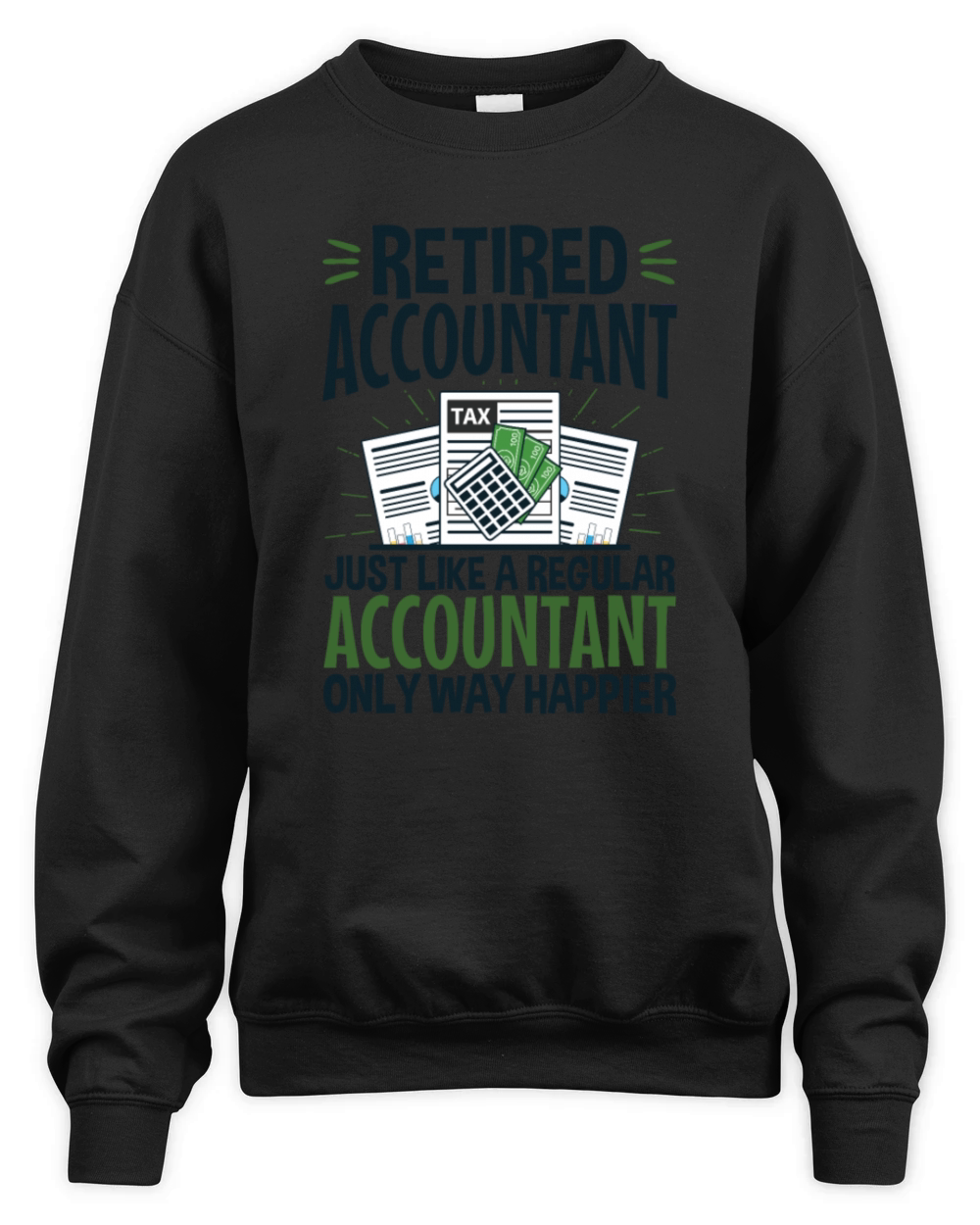 Funny Retired Accountant Happier Unisex Premium Crewneck Sweatshirt