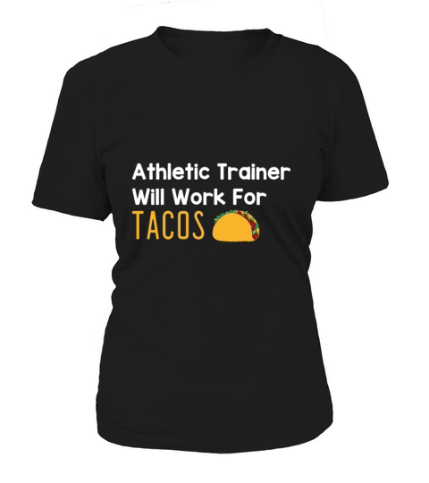 Athletic Trainer Will Work For Tacos Women's T-Shirt