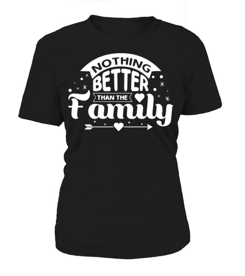 there is nothing better than the family Women's T-Shirt
