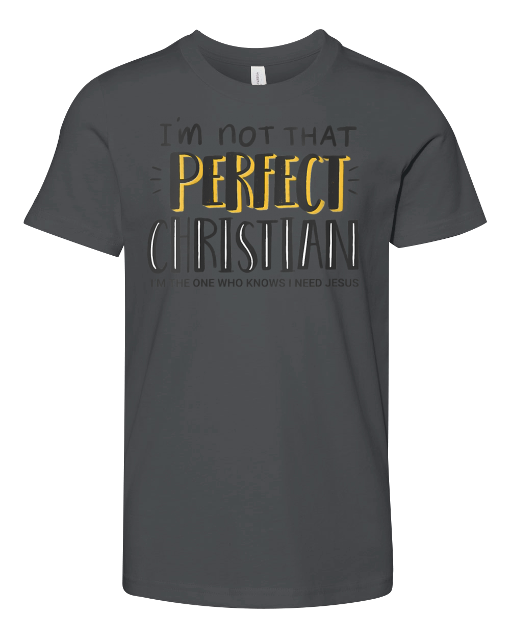 Im Not T Perfect Christian - I Need Jesus - Faith Youth Unisex Jersey Tee