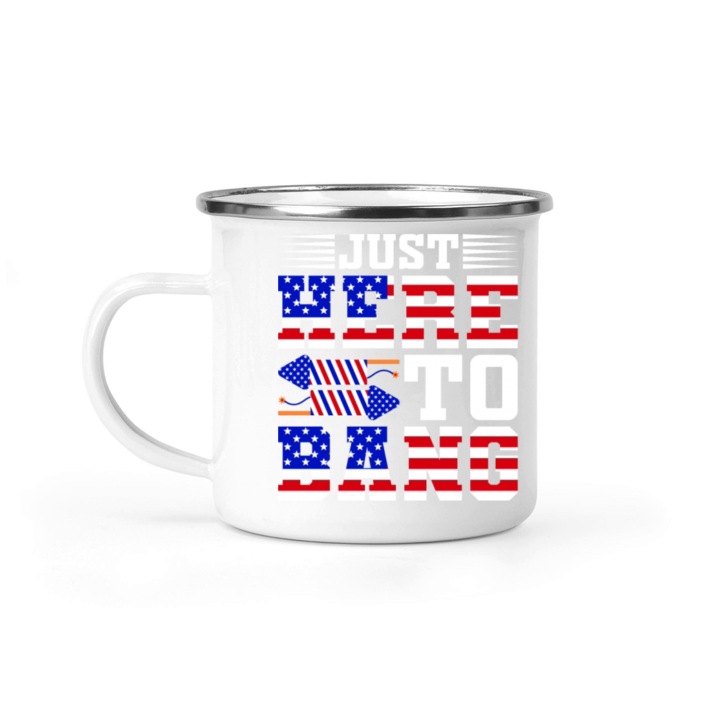 Just Here To Bang 4th Of July T-shirt Design Camping Mug