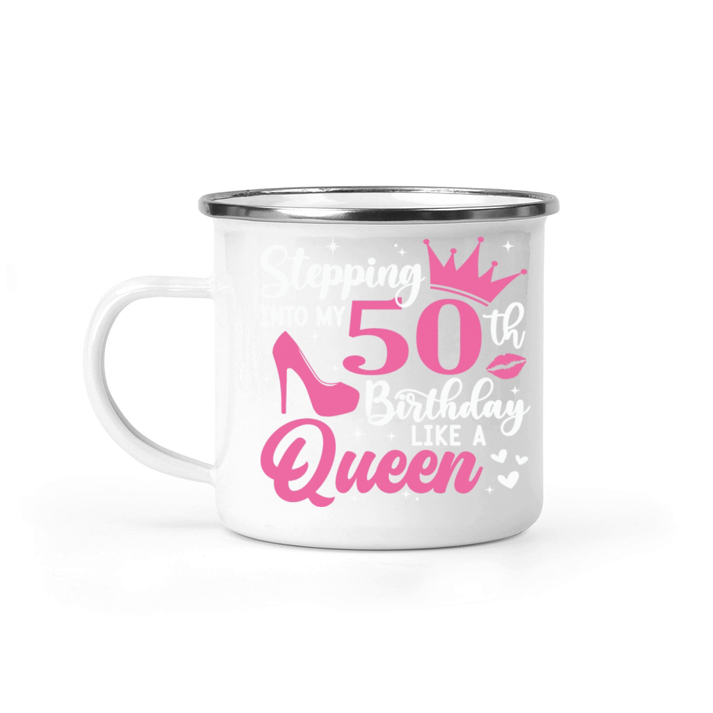 Stepping Into My 50th Birthday Like A Queen Camping Mug