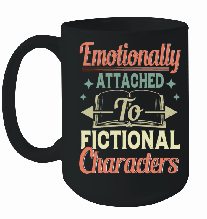 Emotionally Attached To Fictional Characters Funny Ceramic Mug
