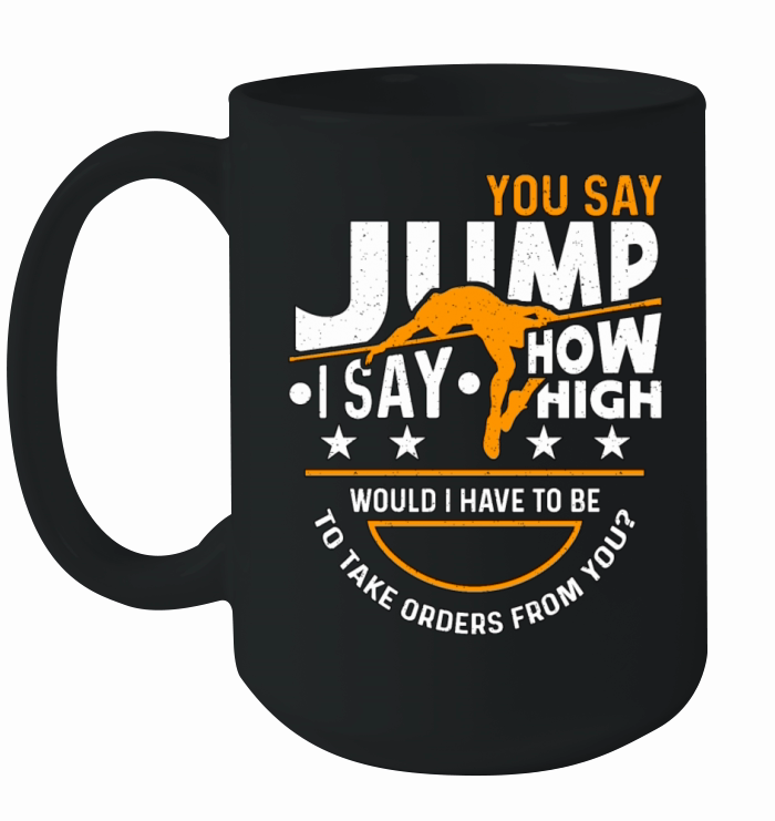High Jump You Say Jump I Say How High Pole Vault Ceramic Mug
