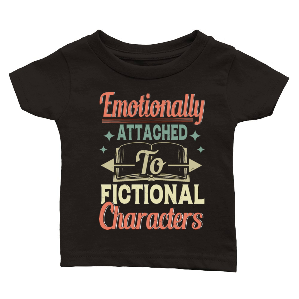 Emotionally Attached To Fictional Characters Funny Classic Baby Crewneck T-shirt