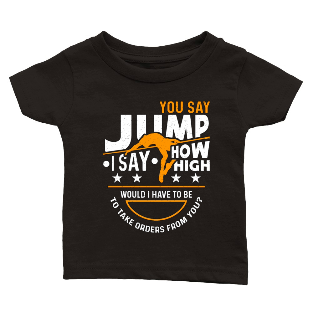 High Jump You Say Jump I Say How High Pole Vault Classic Baby Crewneck T-shirt