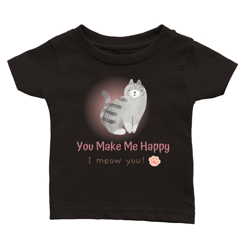 You Make Me Happy I Meow You Classic Baby Crewneck T-shirt