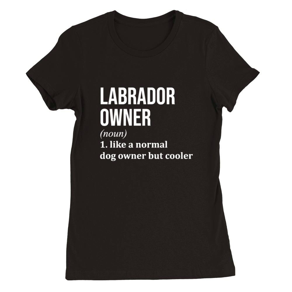 Labrador Dog Owner Funny Premium Womens Crewneck T-shirt