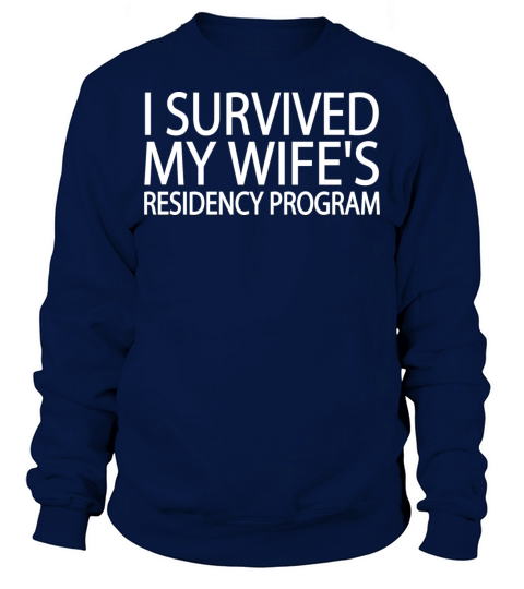 I Survived My Wifes Residency Program Sweatshirt Unisex