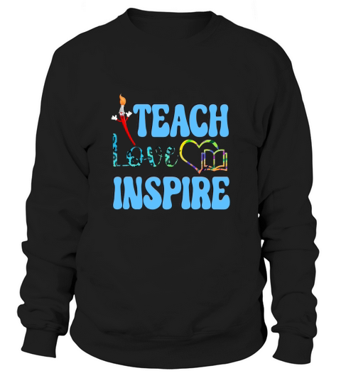 Teach Love Inspire Sweatshirt Unisex