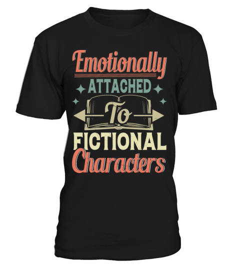 Emotionally Attached To Fictional Characters Funny T-Shirt Unisex