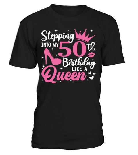 Stepping Into My 50th Birthday Like A Queen T-Shirt Unisex