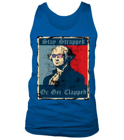 Stay Strapped Or Get Clapped Tank Top Unisex