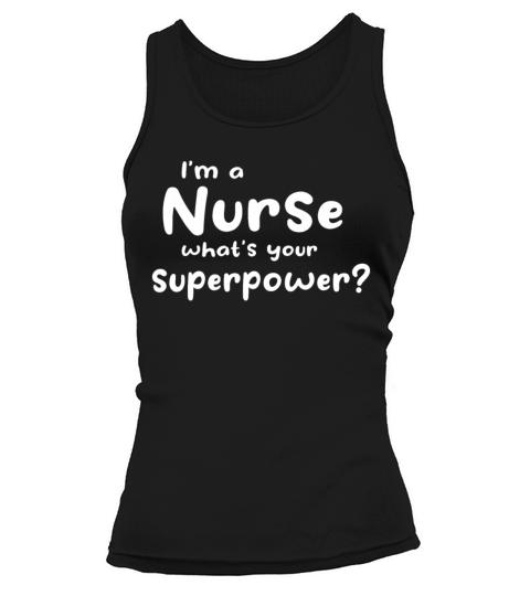 Nursing - Im A Nurse Whats Your Superpower - Nur Tank top Woman
