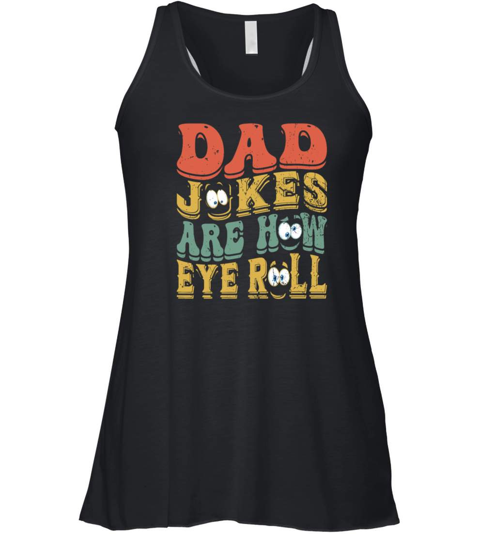 Dad Jokes Are How Eye Roll Women's Flowy Tank Top