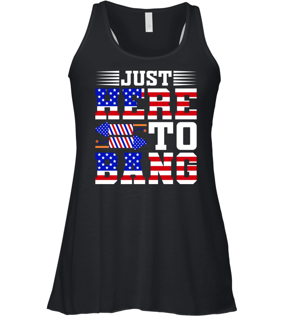 Just Here To Bang 4th Of July T-shirt Design Women's Flowy Tank Top