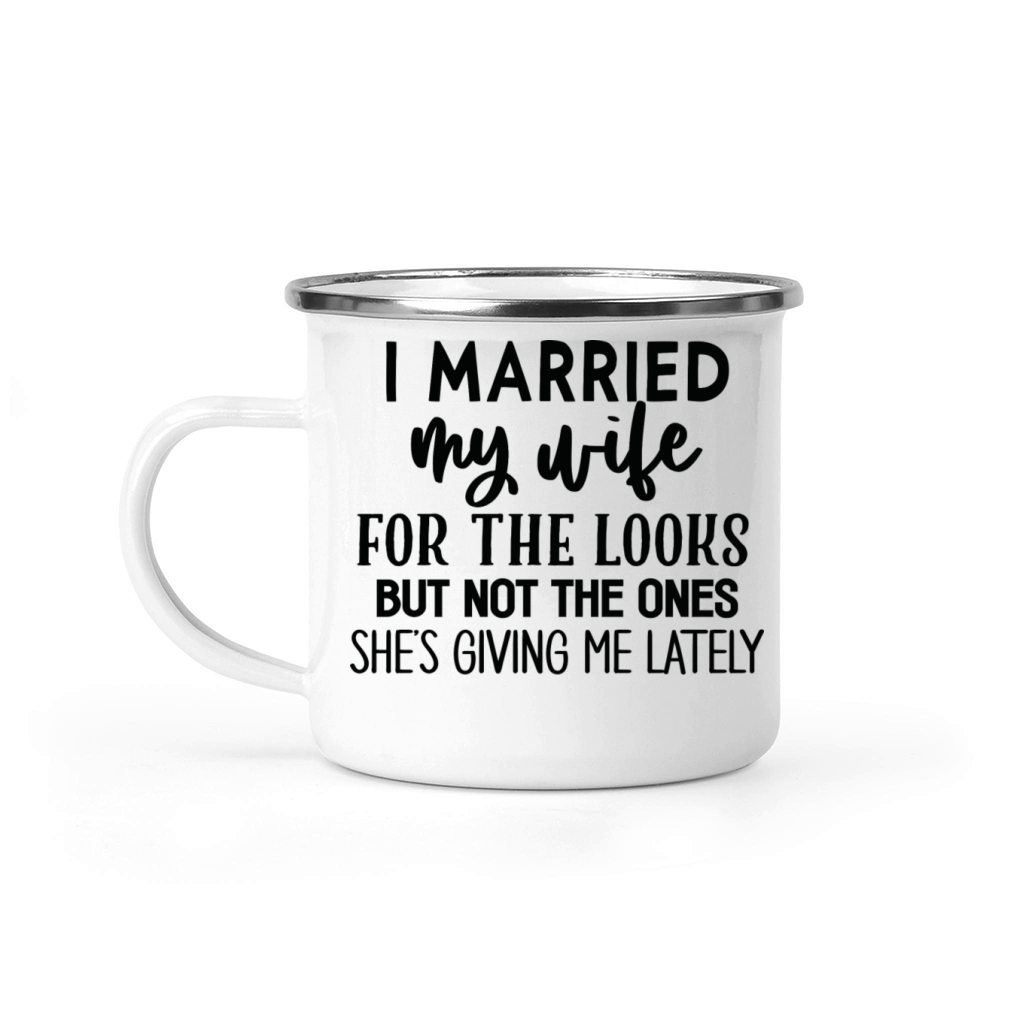 I Married My Wife For The Looks Camping Mug