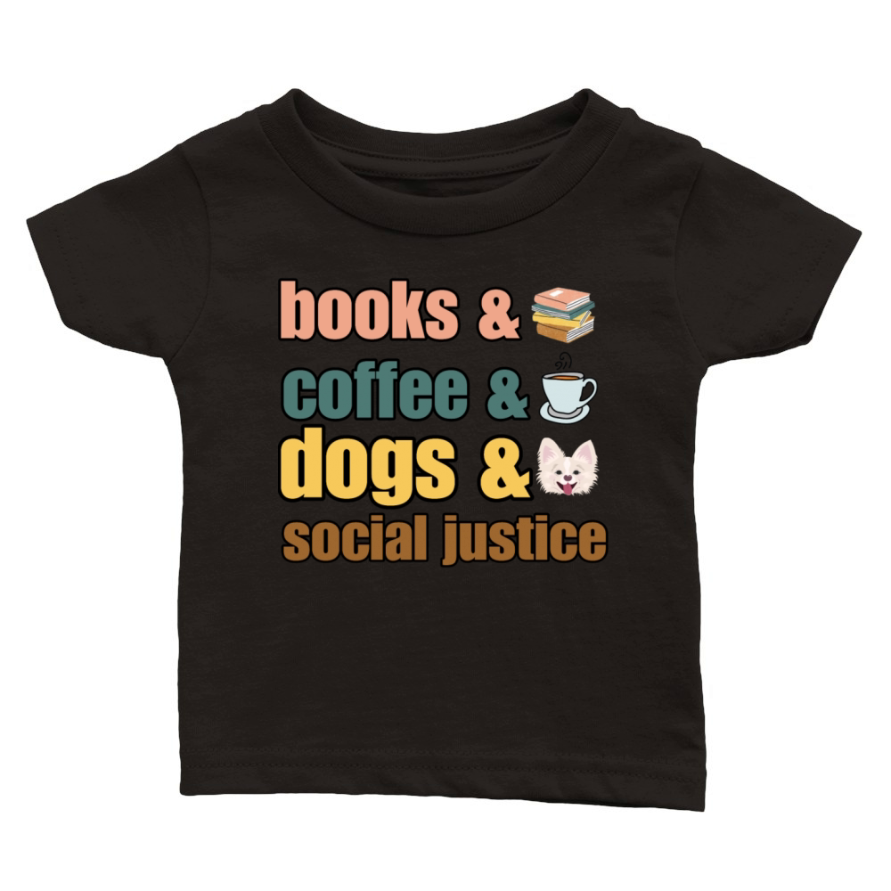 books and coffee and dogs and social justice Classic Baby Crewneck T-shirt